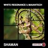 Shaman - Maiantech&White Resonance