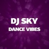 Dance Vibes - DJ Sky