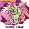 Evolve - Blooom