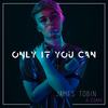 Only If You Can(feat. Cian) - James Tobin&Cian