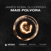 Mais Polvora - James Koba&DJ Lorran