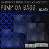 Pump Da Bass (Original Mix) - Jim Morris&Maggie Berry&Mick Doyle