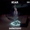 Impatient (Explicit) - Scar
