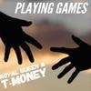 Playing Games(feat. Royal Queen) (Explicit) - T-Money&Royal Queen