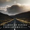 Scared of Flying - twocolors&Kyle Pearce