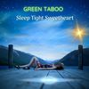 Sleep Tight Sweetheart - Green Taboo