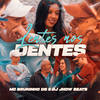 Lentes nos Dentes (Explicit) - MC Bruninho DS&DJ JHOW BEATS