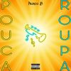 Pouca Roupa (Explicit) - Prince B&DjPizzaBeats