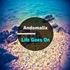 Life Goes On - Andomalix
