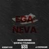 EGA NEVA(feat. Keeny Ice, Mawuli Younggod, JJ Gonami & Kpese Boii) - Hairlergbe&Keeny Ice&Mawuli Younggod&Jj Gonami&Kpese Boii