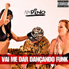 Vai Me Dar Dançando Funk (Explicit) - MC Dino