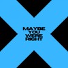 Maybe You Were Right (Explicit) - Jxck