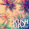 Kush Up (Explicit) - Tripsixx&Augustin Hurst Terrell