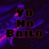 Yo no bailo - Dracko Way