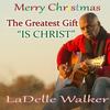 The Greatest Gift Is Christ - LaDelle Walker