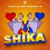 Shika (feat. Baddest 47) - Vanillah&Baddest 47