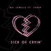 Sick of Cryin’(feat. Syrup) (Explicit) - Bri Janelle&Syrup