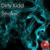 Smoker (Original Mix) - Dirty Kidd