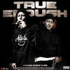 True Enough(feat. Young Robz & GB) (Explicit) - Activated Records&Young Robz