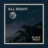 All Night - Black Wolf