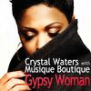 Gypsy Woman (Latin Version) - Crystal Waters&Musique Boutique