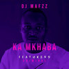 Ka Mkhaba - DJ Mafzz&Criminal