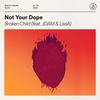 Broken Child - Not Your Dope&JDAM&LissA