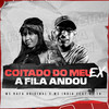 Coitado do meu EX A Fila Andou (Explicit) - MC Rafa Original&Mc India&DJ TH