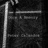 Once A Memory - Peter Calandra