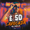 É Só Cavucada (Explicit) - Mc Dom Lp&Love Funk