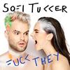 F**k They (Explicit) - Sofi Tukker