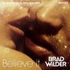 Believe It (Club Mix) - Brad Wilder