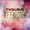 Affected (Radio Edit) - Twoloud