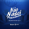 Não Nasci pra Namorar (Explicit) - Mc Xavier do CDR&DJ L3