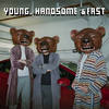 Young, Handsome & Fast - Teddybears&Rigo&Rakel&Joakim Åhlund&Klas Åhlund&Patrik Arve&R. Pencheff