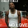 No Love (Explicit) - Chilly Chillz