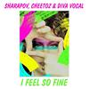 I Feel so Fine (Extended Mix) - Sharapov&Cheetoz&Diva Vocal