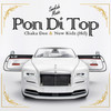 Pon Di Top (Explicit) - Chakadee The Lion&New Kidz&Smokah Music&Aldrin Dilbert&Anthony Bennett