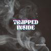 Trapped Inside (Explicit) - Kai Brown