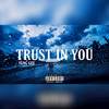 Trust in You (Explicit) - Yung Gee