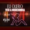 Eu quero ver a moreninha (Explicit) - Mr. Bim&DJ Ruan da VK&Wallace Ruan