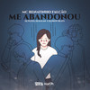 Me Abandonou (Explicit) - MC Renatinho Falcão&Pezão Dj&DJ Kauan&DJ JHOW BEATS&Central dos Bailes&RENATO JHONATAN SILVA QUARESMA