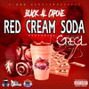 Red Cream Soda (Explicit) - Black Al Capone&Greg L. Da Great