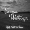 Sampai Waktunya - Teguh Sants&Irman