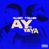 Ay Ya Ya Ya (feat. Ty Dolla $ign) (Explicit) - Yella Beezy&Ty Dolla $ign