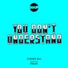 You Don't Understand (Original Mix) - Sydney Blu