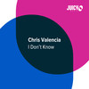 I Don't Know (Extended Mix) - Chris Valencia