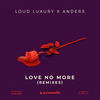 Love No More (Justin Oh Remix) - Loud Luxury&Anders