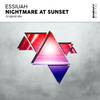 Nightmare At Sunset (Original Mix) - Essiuah