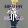 Never Let Me Go - John Neo